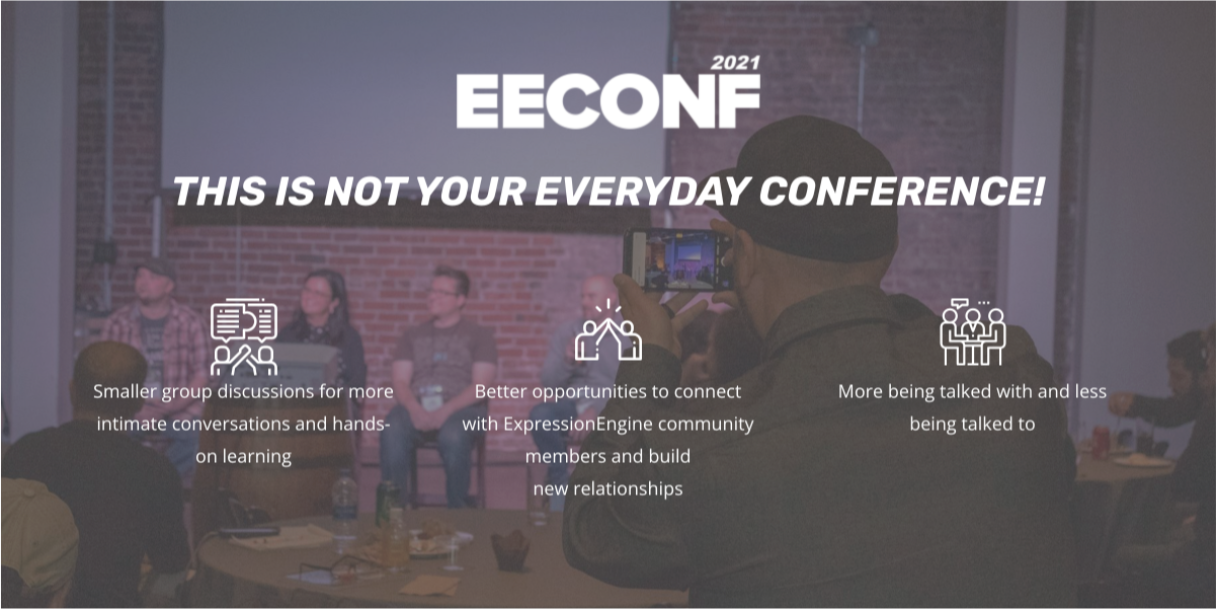 EECONF 2021: This is not your everyday conference. Smaller group discussions; better opportunities to connect with the EE community; More being talked with and less being talked to